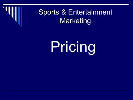 Sports & Entertainment Marketing Pricing. Welcome to: The Price is Right!