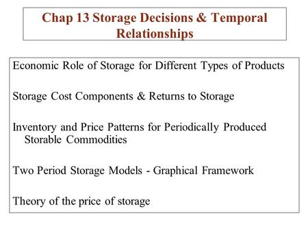 Economic Role of Storage for Different Types of Products Storage Cost Components & Returns to Storage Inventory and Price Patterns for Periodically Produced.
