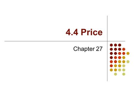 4.4 Price Chapter 27. Price Price is the amount paid by consumers for a product.