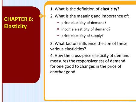 CHAPTER 6: Elasticity 1. What is the definition of elasticity?