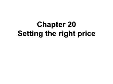 Chapter 20 Setting the right price
