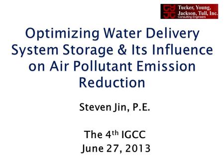 Steven Jin, P.E. The 4 th IGCC June 27, 2013. Many water delivery systems do not own enough storage capacity. They adjust pumping to roughly match the.