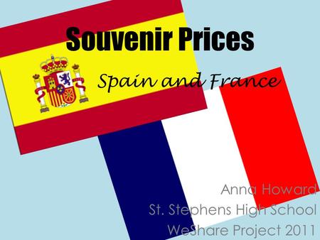 Souvenir Prices Anna Howard St. Stephens High School WeShare Project 2011 Spain and France.