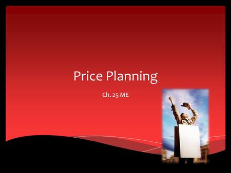 Price Planning Ch. 25 ME.