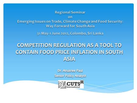 COMPETITION REGULATION AS A TOOL TO CONTAIN FOOD PRICE INFLATION IN SOUTH ASIA.