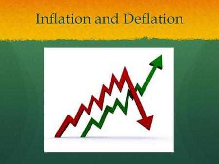 Inflation and Deflation