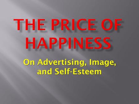 On Advertising, Image, and Self-Esteem