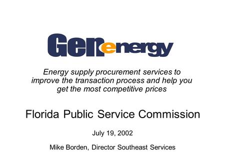 Energy supply procurement services to improve the transaction process and help you get the most competitive prices Florida Public Service Commission July.