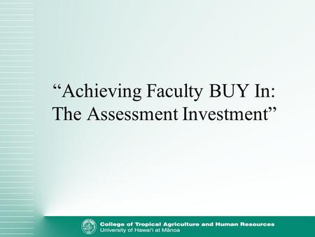 Achieving Faculty BUY In: The Assessment Investment.