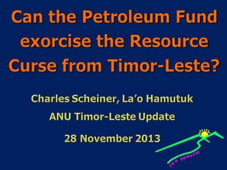 Petroleum dependency in Timor-Leste Petroleum dependency in Timor-Leste Signs of the resource curse Signs of the resource curse Where the Petroleum Fund.