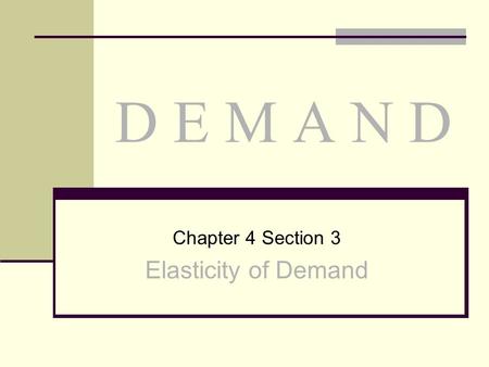 Chapter 4 Section 3 Elasticity of Demand