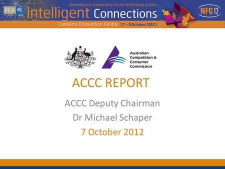 ACCC Deputy Chairman Dr Michael Schaper 7 October 2012 ACCC REPORT.