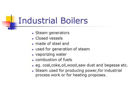 Industrial Boilers Steam generators Closed vessels made of steel and