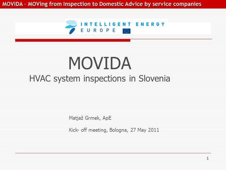 MOVIDA – MOVing from Inspection to Domestic Advice by service companies MOVIDA – MOVing from Inspection to Domestic Advice by service companies Matjaž.