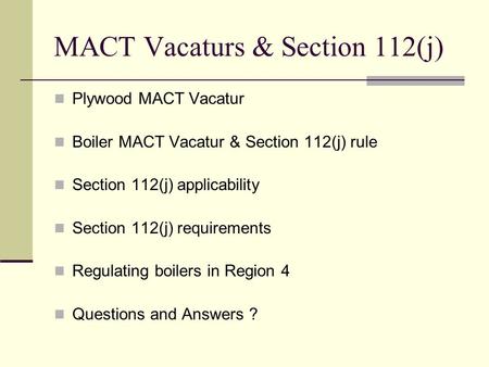 MACT Vacaturs & Section 112(j) Plywood MACT Vacatur Boiler MACT Vacatur & Section 112(j) rule Section 112(j) applicability Section 112(j) requirements.