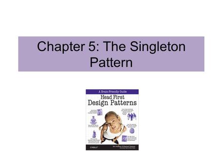 Chapter 5: The Singleton Pattern
