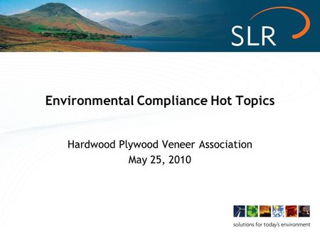 Environmental Compliance Hot Topics Hardwood Plywood Veneer Association May 25, 2010.