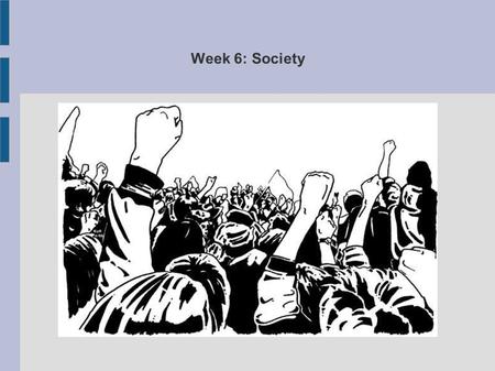 Week 6: Society.