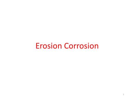 Erosion Corrosion.