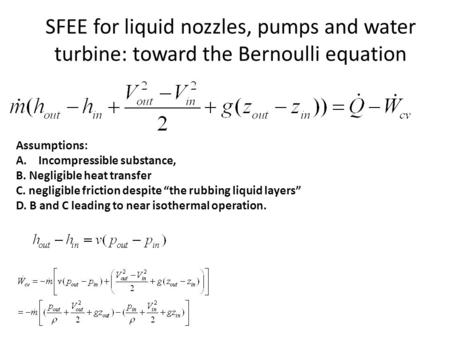 Assumptions: Incompressible substance, B. Negligible heat transfer