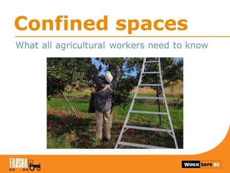 Confined spaces What all agricultural workers need to know.