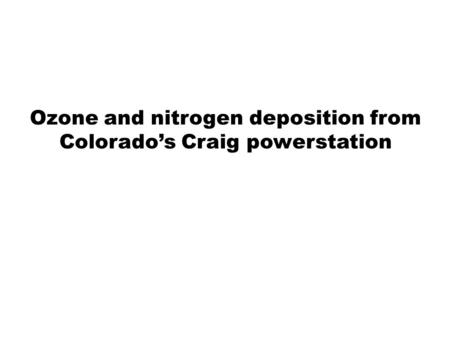 Ozone and nitrogen deposition from Colorados Craig powerstation.
