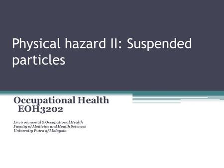 Physical hazard II: Suspended particles