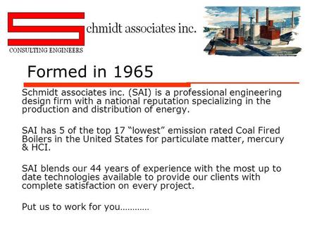 Formed in 1965 Schmidt associates inc. (SAI) is a professional engineering design firm with a national reputation specializing in the production and distribution.