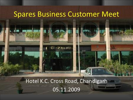 Spares Business Customer Meet Hotel K.C. Cross Road, Chandigarh 05.11.2009.