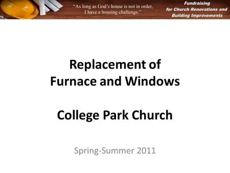 Replacement of Furnace and Windows College Park Church Spring-Summer 2011.