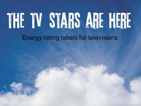 Energy rating labels for televisions. When will the labels appear? Some TVs already have energy rating labels – these models have been participating in.