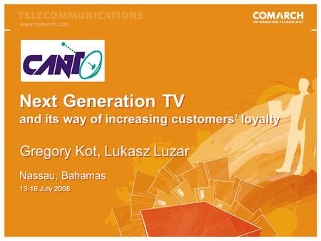 Next Generation TV and customers loyaltywww.comarch.com Next Generation TV and its way of increasing customers loyalty Next Generation TV and its way of.