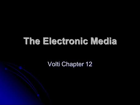 The Electronic Media Volti Chapter 12.