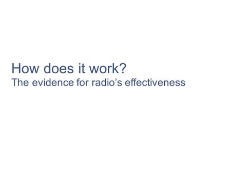 How does it work? The evidence for radios effectiveness.