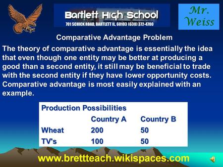 Mr. Weiss Comparative Advantage Problem The theory of comparative advantage is essentially the idea that even though one entity may be better at producing.
