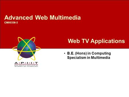 Web TV Applications B.E. (Hons) in Computing Specialism in Multimedia Advanced Web Multimedia CM00356-3.