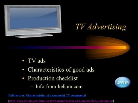 TV Advertising TV ads Characteristics of good ads Production checklist