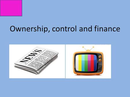 Ownership, control and finance