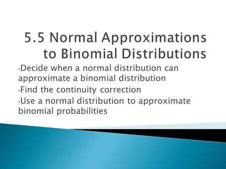 5.5 Normal Approximations to Binomial Distributions