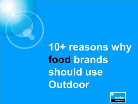 10+ reasons why food brands should use Outdoor