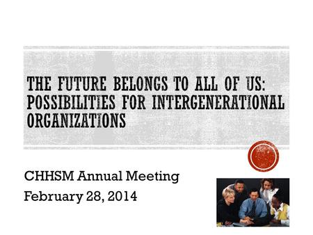 CHHSM Annual Meeting February 28, 2014. YES, AND THOSE DIFFERENCES SOMETIMES OR OFTEN POSED CHALLENGES: 72%