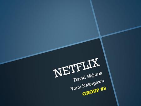 NETFLIX David Mijares Yumi Nakagawa GROUP #9. What is Netflix? Netflix is the worlds largest online DVD movie rental service provider. Around 26,000,000.