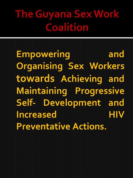 Empowering and Organising Sex Workers towards Achieving and Maintaining Progressive Self- Development and Increased HIV Preventative Actions.