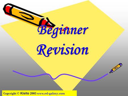 Beginner Revision Copyright © Kisito 2005