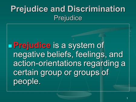 Prejudice and Discrimination Prejudice