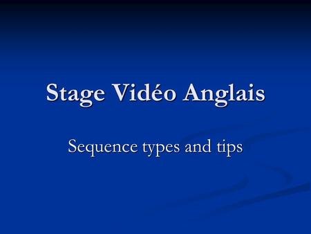 Stage Vidéo Anglais Sequence types and tips. Sequence type educational videos made specifically for language learning vs. authentic video material.