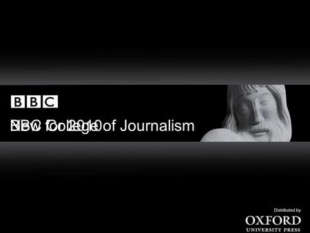 New for 2010 BBC College of Journalism Distributed by.