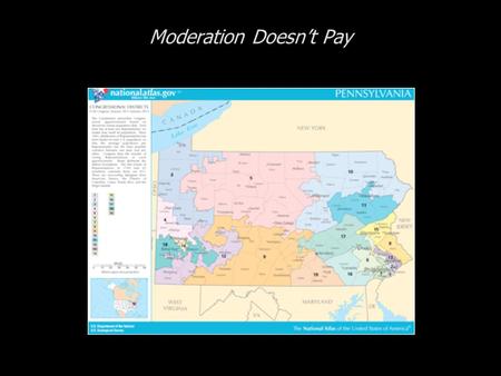 Moderation Doesnt Pay. Cases in Congressional Campaigns, Second Edition: Riding the Wave Moderation Doesnt Pay The State of Pennsylvania The Candidates.