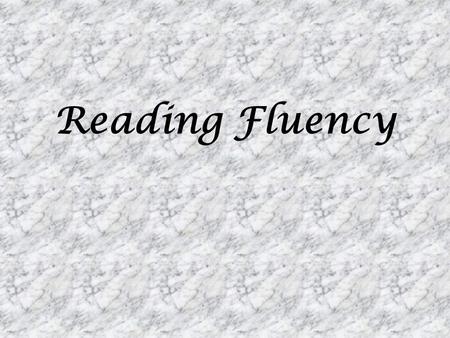 Reading Fluency.