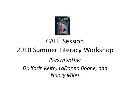 CAFÉ Session 2010 Summer Literacy Workshop